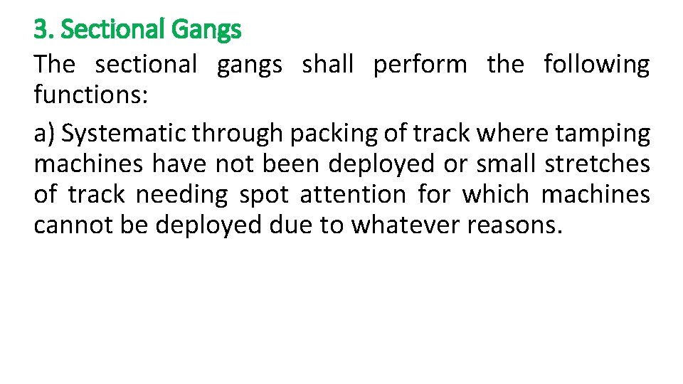 3. Sectional Gangs The sectional gangs shall perform the following functions: a) Systematic through