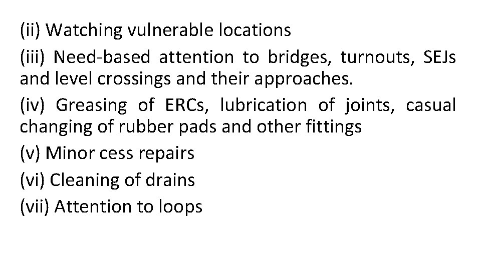 (ii) Watching vulnerable locations (iii) Need-based attention to bridges, turnouts, SEJs and level crossings