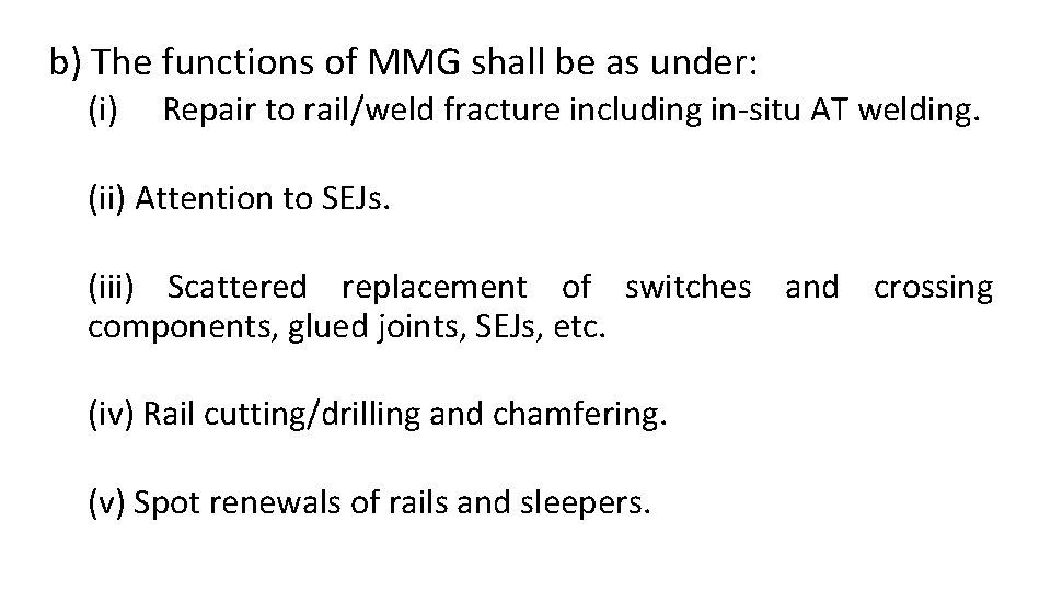 b) The functions of MMG shall be as under: (i) Repair to rail/weld fracture