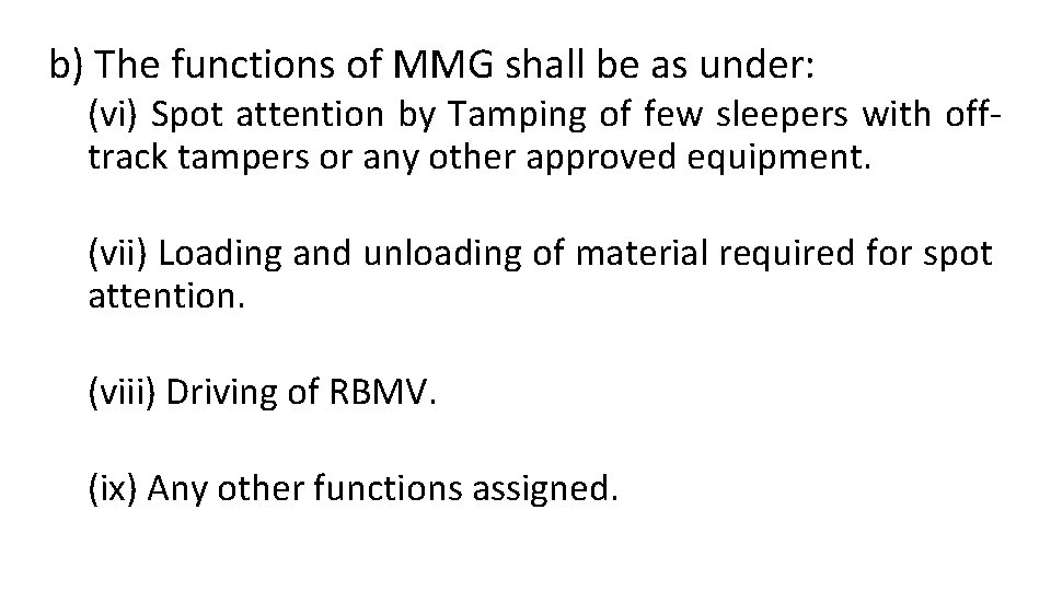 b) The functions of MMG shall be as under: (vi) Spot attention by Tamping