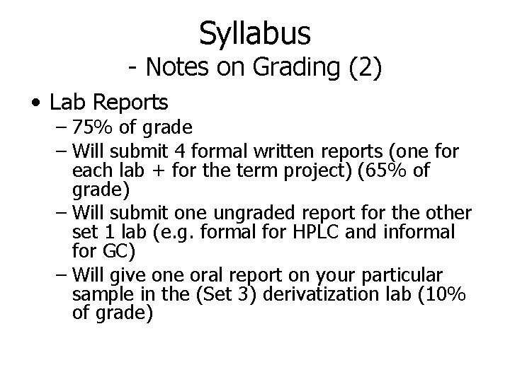 Syllabus - Notes on Grading (2) • Lab Reports – 75% of grade –