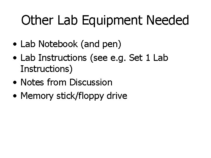 Other Lab Equipment Needed • Lab Notebook (and pen) • Lab Instructions (see e.