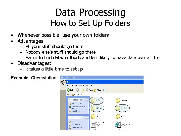Data Processing How to Set Up Folders • Whenever possible, use your own folders