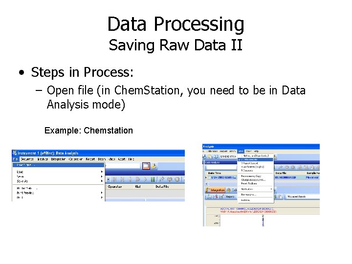 Data Processing Saving Raw Data II • Steps in Process: – Open file (in