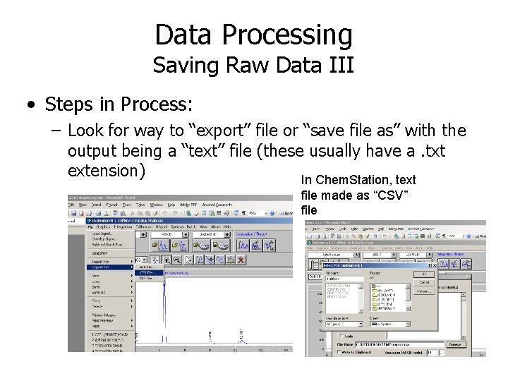 Data Processing Saving Raw Data III • Steps in Process: – Look for way