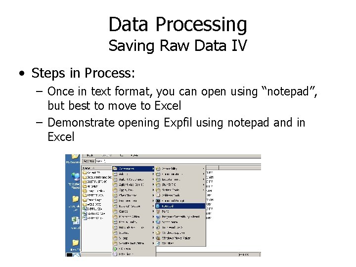 Data Processing Saving Raw Data IV • Steps in Process: – Once in text