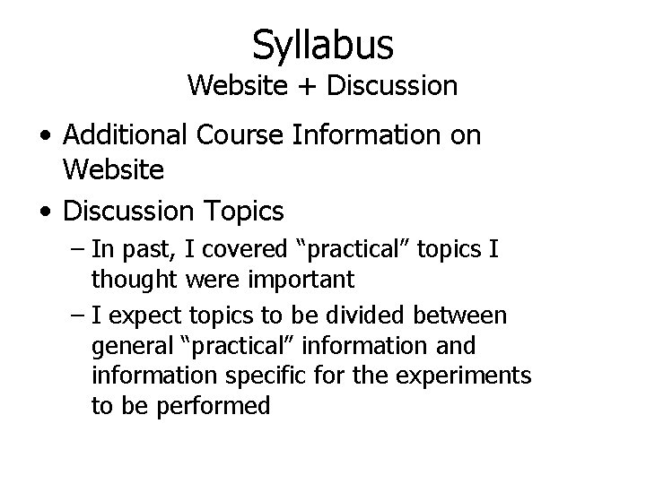 Syllabus Website + Discussion • Additional Course Information on Website • Discussion Topics –