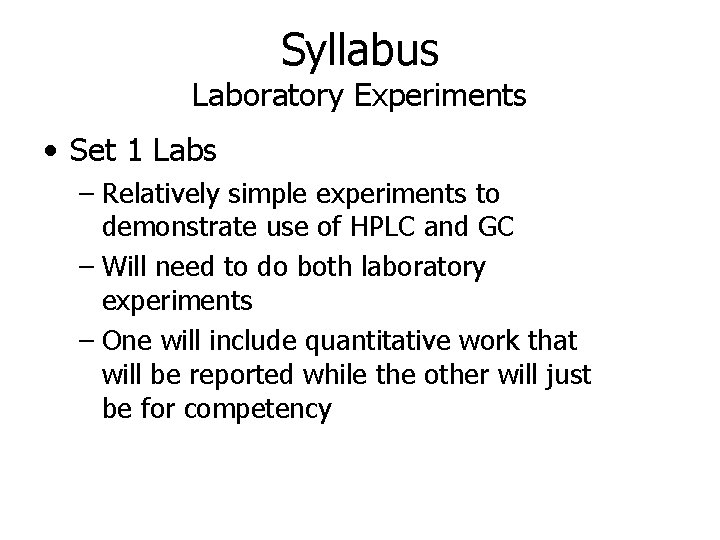 Syllabus Laboratory Experiments • Set 1 Labs – Relatively simple experiments to demonstrate use