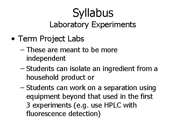 Syllabus Laboratory Experiments • Term Project Labs – These are meant to be more