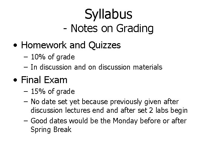 Syllabus - Notes on Grading • Homework and Quizzes – 10% of grade –