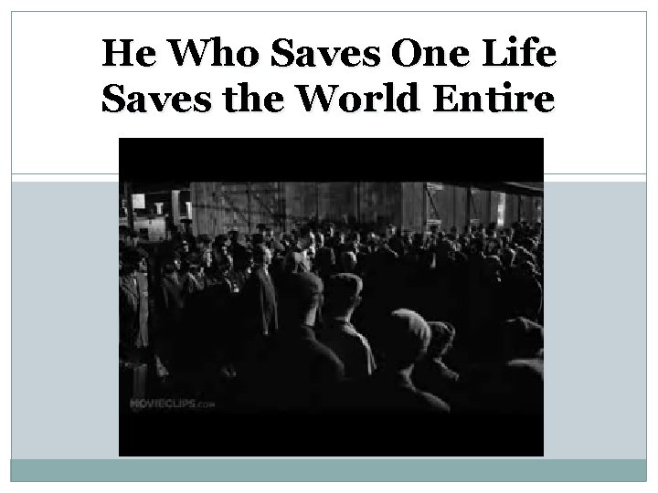 He Who Saves One Life Saves the World Entire 