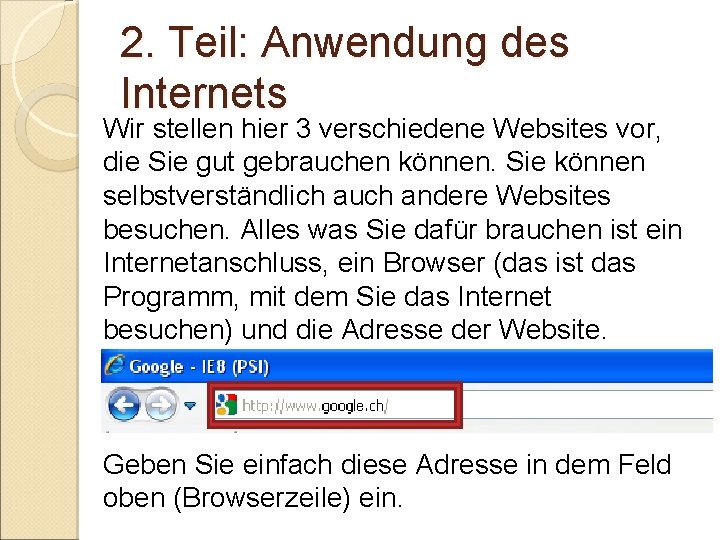 2. Teil: Anwendung des Internets Wir stellen hier 3 verschiedene Websites vor, die Sie