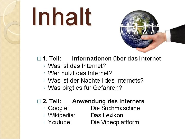 Inhalt � 1. ◦ ◦ � 2. Teil: Informationen über das Internet Was ist