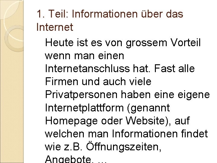 1. Teil: Informationen über das Internet Heute ist es von grossem Vorteil wenn man