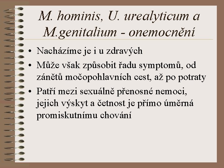 M. hominis, U. urealyticum a M. genitalium - onemocnění • Nacházíme je i u