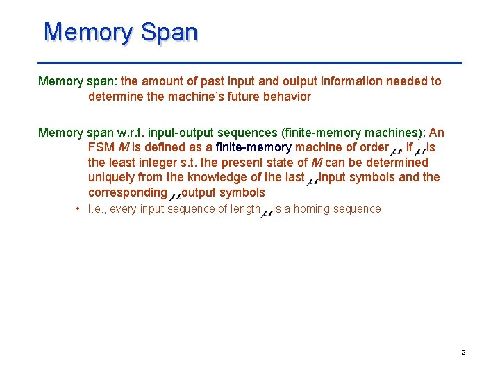 Memory Span Memory span: the amount of past input and output information needed to Memory Span Memory span: the amount of past input and output information needed to