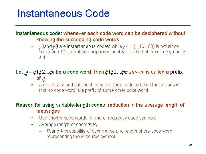 Instantaneous Code Instantaneous code: whenever each code word can be deciphered without knowing the Instantaneous Code Instantaneous code: whenever each code word can be deciphered without knowing the