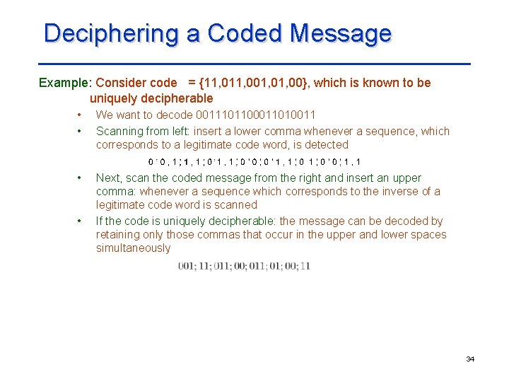 Deciphering a Coded Message Example: Consider code = {11, 001, 00}, which is known Deciphering a Coded Message Example: Consider code = {11, 001, 00}, which is known