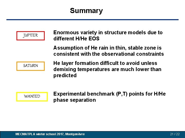 Summary JUPITER Enormous variety in structure models due to different H/He EOS Assumption of Summary JUPITER Enormous variety in structure models due to different H/He EOS Assumption of