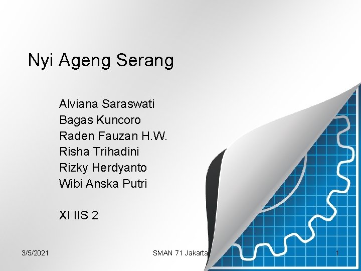 Nyi Ageng Serang Alviana Saraswati Bagas Kuncoro Raden Fauzan H. W. Risha Trihadini Rizky