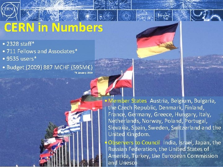 CERN in Numbers • 2328 staff* • 711 Fellows and Associates* • 9535 users*