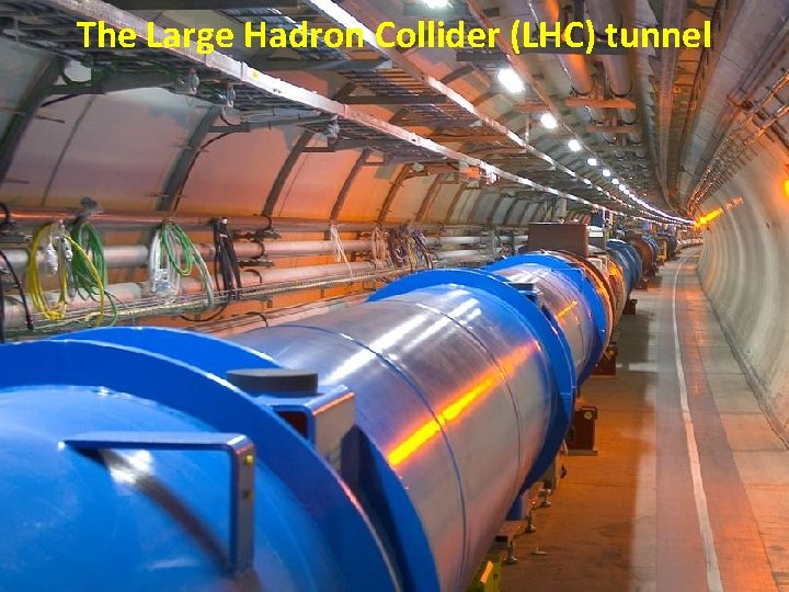The Large Hadron Collider (LHC) tunnel 