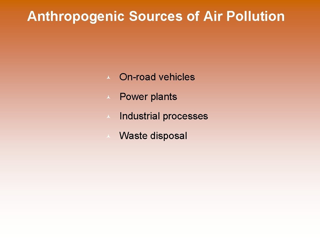 Anthropogenic Sources of Air Pollution © On-road vehicles © Power plants © Industrial processes