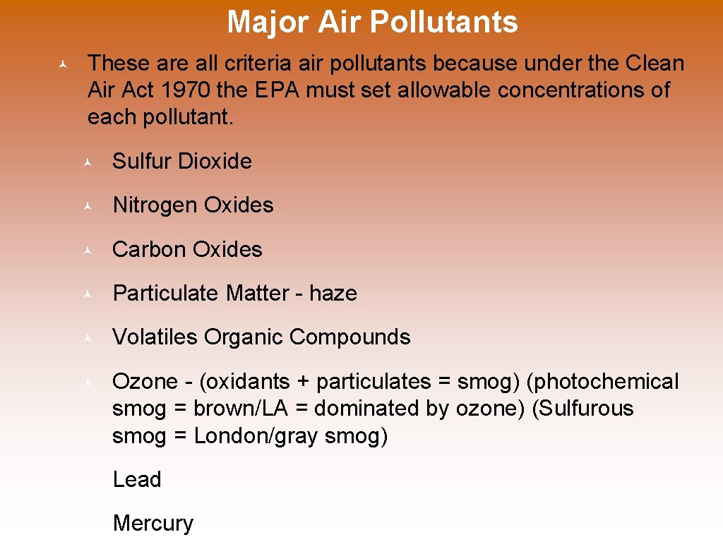 Major Air Pollutants © These are all criteria air pollutants because under the Clean