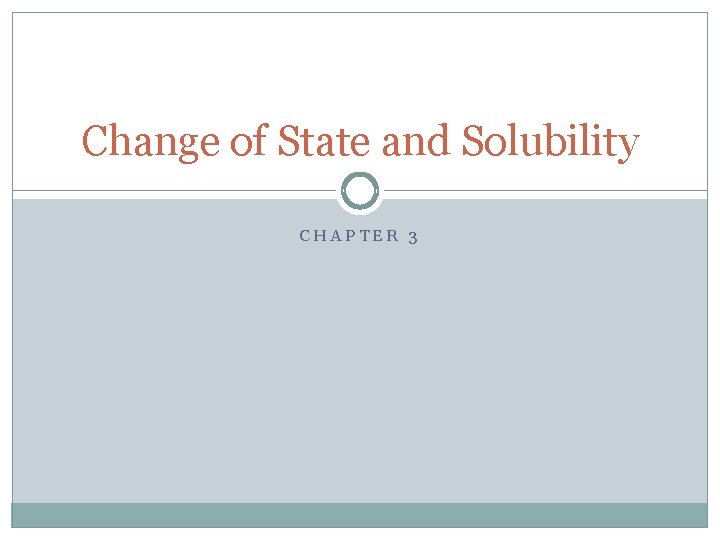 Change of State and Solubility CHAPTER 3 