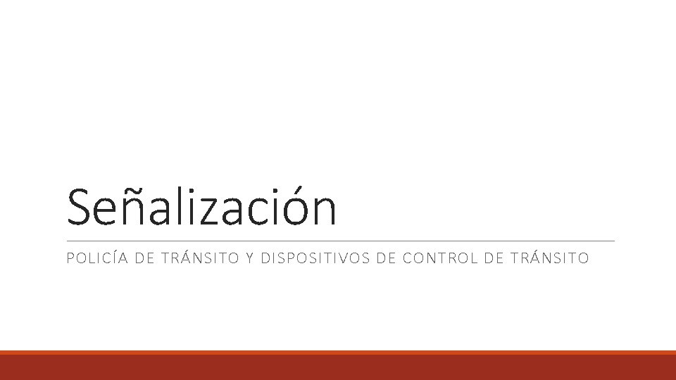 Señalización POLICÍA DE TRÁNSITO Y DISPOSITIVOS DE CONTROL DE TRÁNSITO 