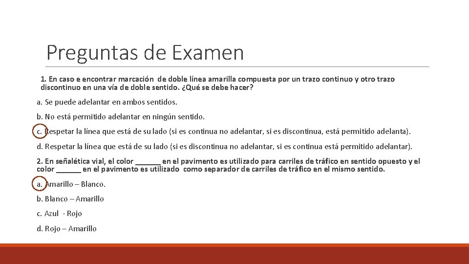 Preguntas de Examen 1. En caso e encontrar marcación de doble línea amarilla compuesta