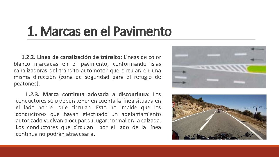 1. Marcas en el Pavimento 1. 2. 2. Línea de canalización de tránsito: Líneas