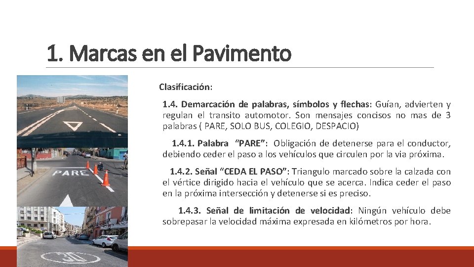 1. Marcas en el Pavimento Clasificación: 1. 4. Demarcación de palabras, símbolos y flechas:
