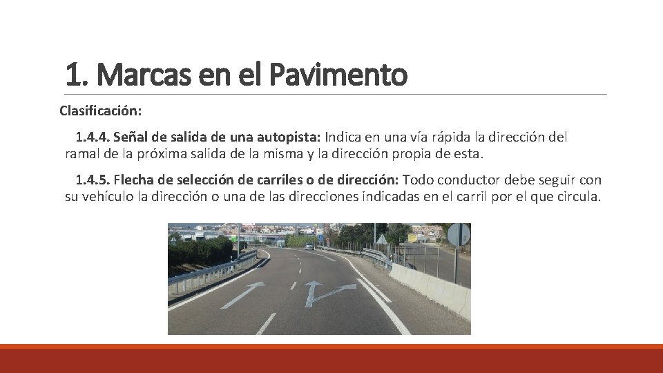 1. Marcas en el Pavimento Clasificación: 1. 4. 4. Señal de salida de una
