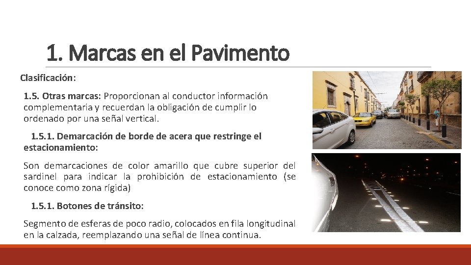 1. Marcas en el Pavimento Clasificación: 1. 5. Otras marcas: Proporcionan al conductor información