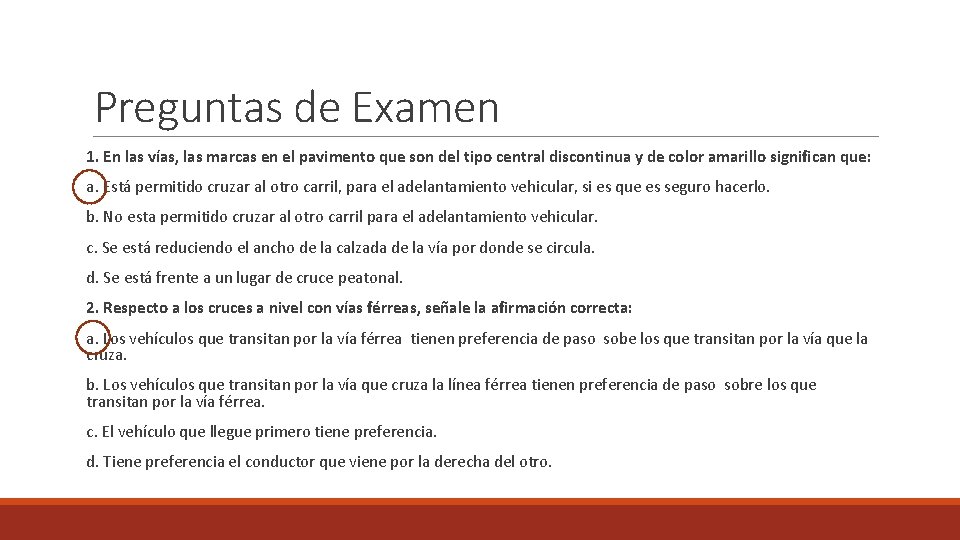 Preguntas de Examen 1. En las vías, las marcas en el pavimento que son