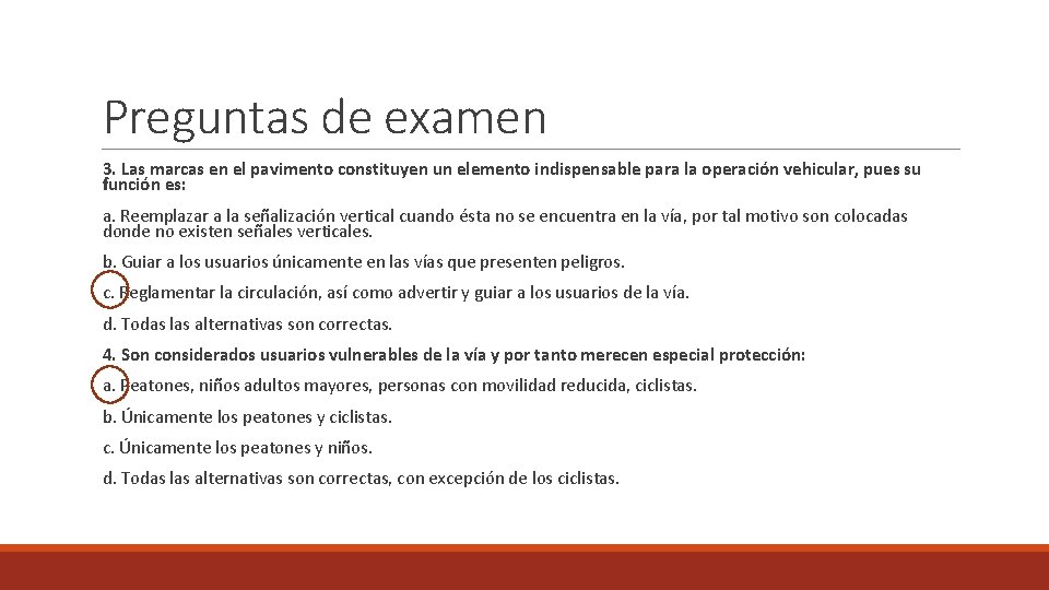 Preguntas de examen 3. Las marcas en el pavimento constituyen un elemento indispensable para