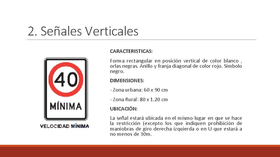 2. Señales Verticales CARACTERISTICAS: Forma rectangular en posición vertical de color blanco , orlas
