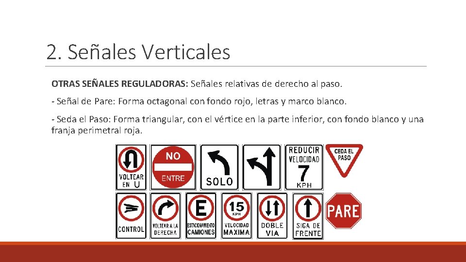 2. Señales Verticales OTRAS SEÑALES REGULADORAS: Señales relativas de derecho al paso. - Señal