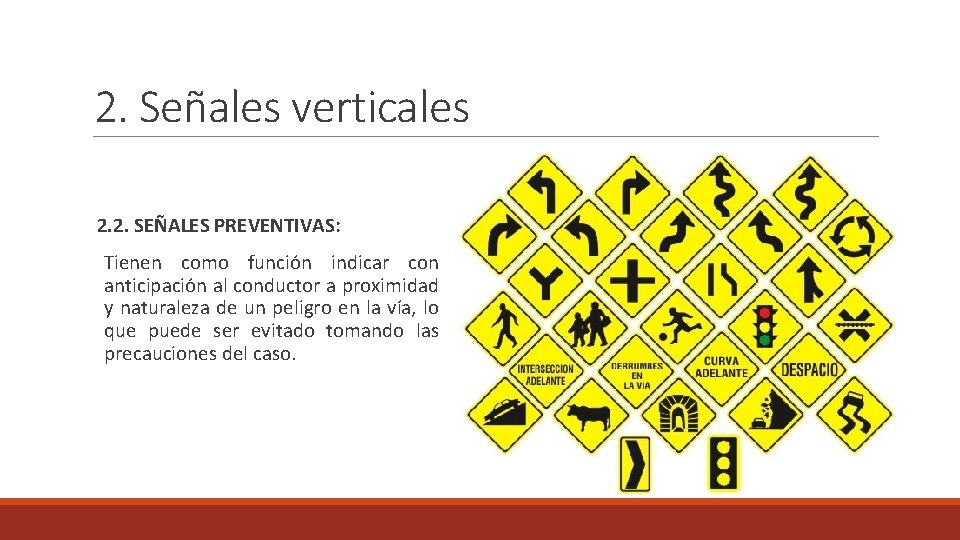 2. Señales verticales 2. 2. SEÑALES PREVENTIVAS: Tienen como función indicar con anticipación al