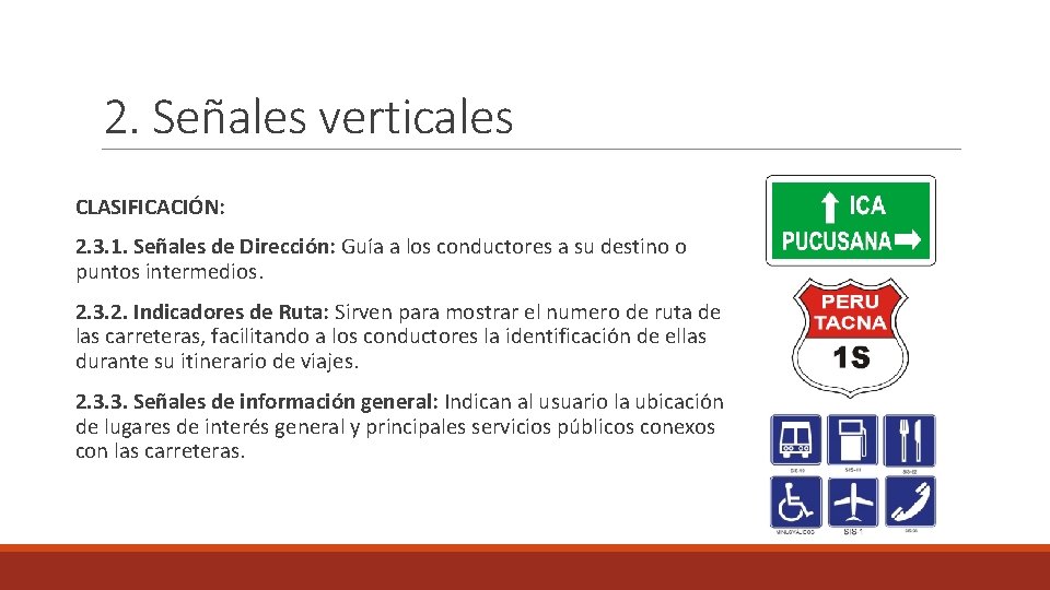 2. Señales verticales CLASIFICACIÓN: 2. 3. 1. Señales de Dirección: Guía a los conductores