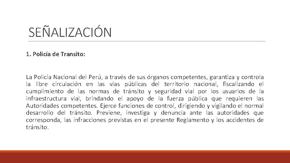 SEÑALIZACIÓN 1. Policía de Transito: La Policía Nacional del Perú, a través de sus