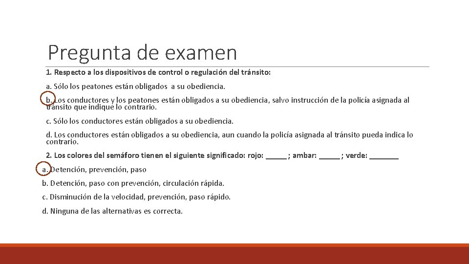 Pregunta de examen 1. Respecto a los dispositivos de control o regulación del tránsito: