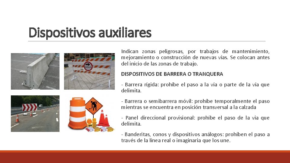 Dispositivos auxiliares Indican zonas peligrosas, por trabajos de mantenimiento, mejoramiento o construcción de nuevas