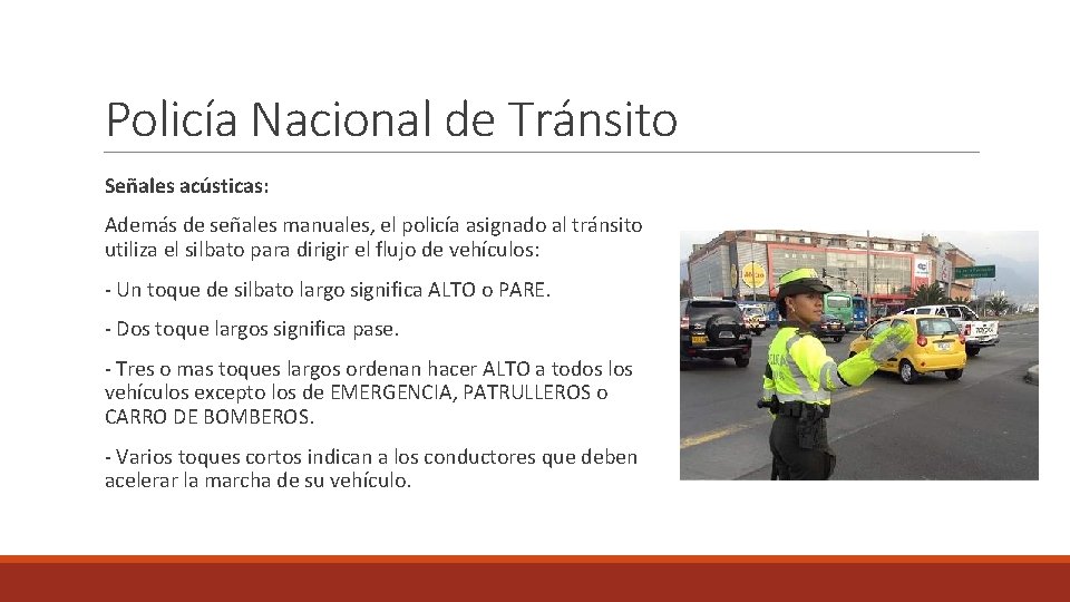 Policía Nacional de Tránsito Señales acústicas: Además de señales manuales, el policía asignado al