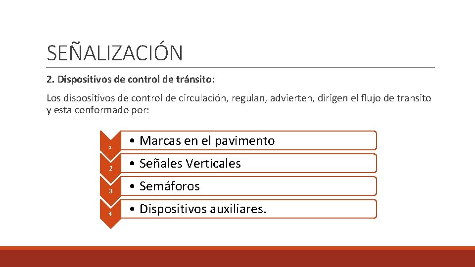 SEÑALIZACIÓN 2. Dispositivos de control de tránsito: Los dispositivos de control de circulación, regulan,