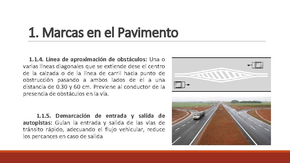 1. Marcas en el Pavimento 1. 1. 4. Línea de aproximación de obstáculos: Una