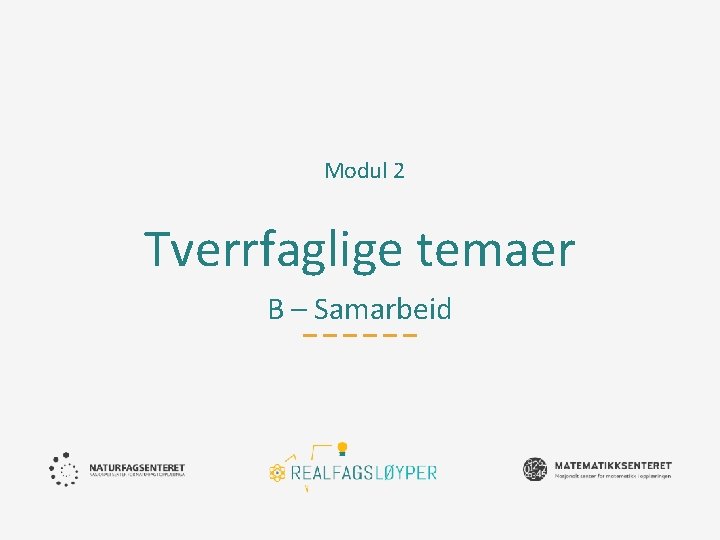 Modul 2 Tverrfaglige temaer B – Samarbeid 