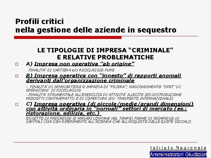 Profili critici nella gestione delle aziende in sequestro LE TIPOLOGIE DI IMPRESA “CRIMINALE” E