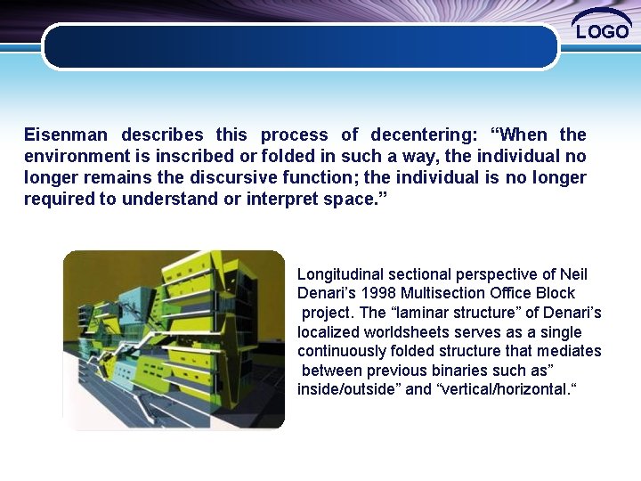 LOGO Eisenman describes this process of decentering: “When the environment is inscribed or folded